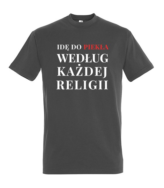 Koszulka męska 3XL-5XL  - Idę do piekła według każdej religii