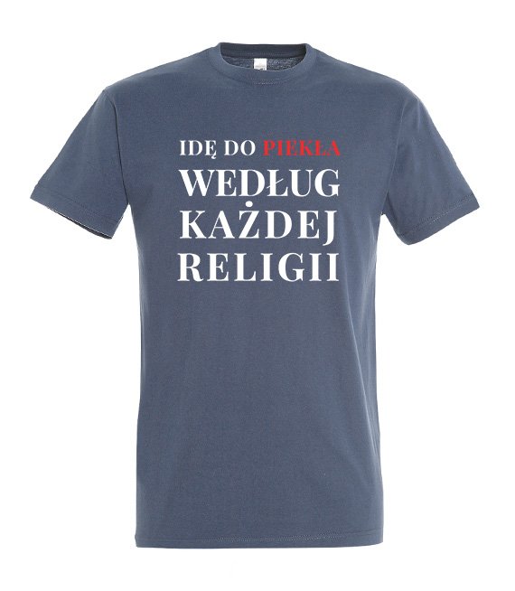 Koszulka męska 3XL-5XL  - Idę do piekła według każdej religii