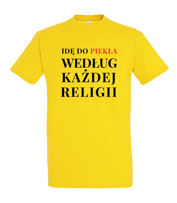 Koszulka męska 3XL-5XL  - Idę do piekła według każdej religii