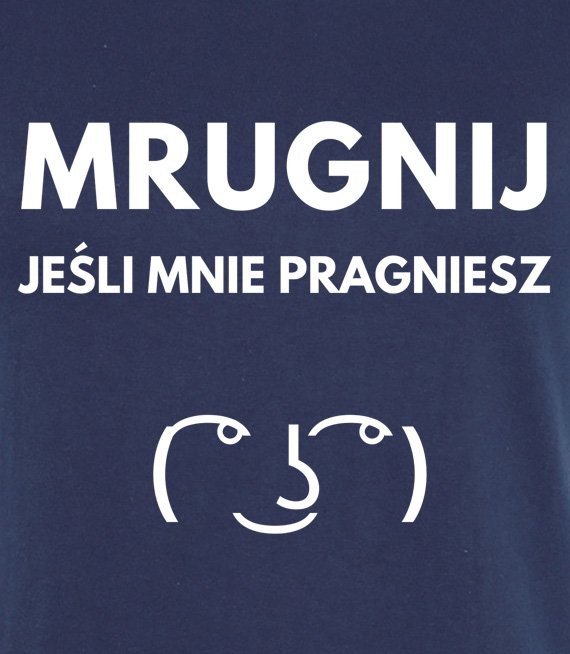 Koszulka męska 3XL-5XL  - Mrugnij jeśli mnie pragniesz