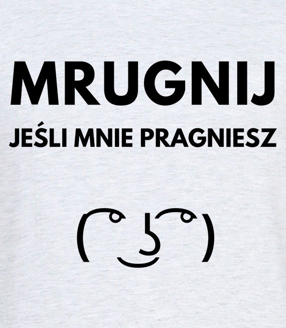 Koszulka męska 3XL-5XL  - Mrugnij jeśli mnie pragniesz