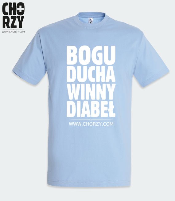 Koszulka z nadrukiem - BOGU DUCHA WINNY DIABEŁ (chorzy.com)