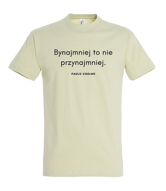 Koszulka z nadrukiem - Bynajmniej to nie przynajmniej - POULO COELHO