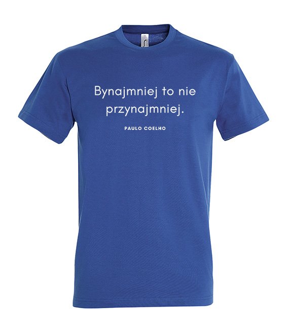 Koszulka z nadrukiem - Bynajmniej to nie przynajmniej - POULO COELHO