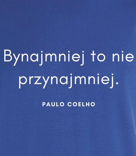 Koszulka z nadrukiem - Bynajmniej to nie przynajmniej - POULO COELHO