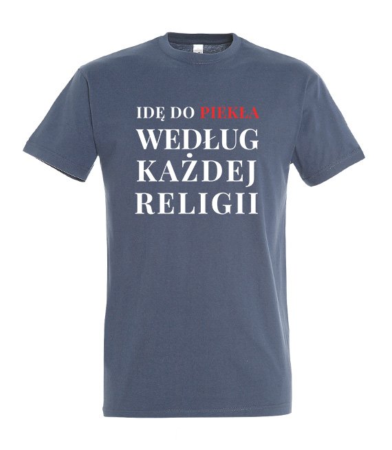 Koszulka z nadrukiem - Idę do piekła według każdej religii