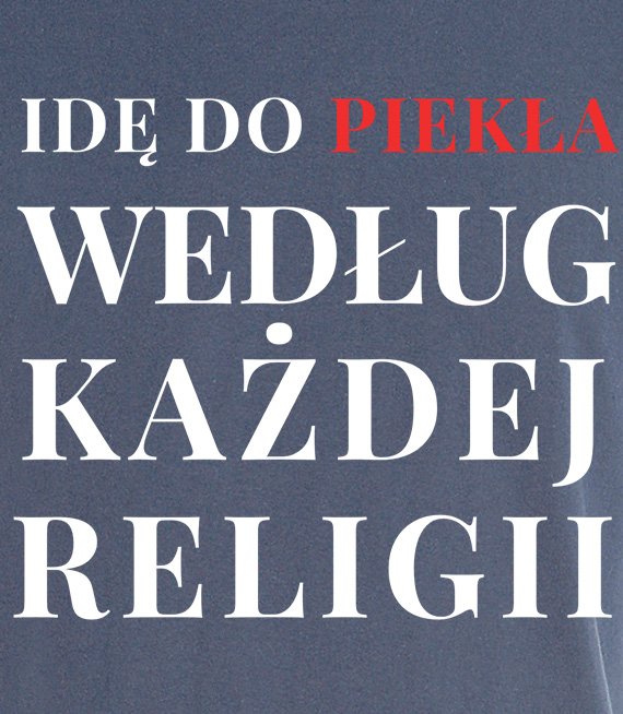 Koszulka z nadrukiem - Idę do piekła według każdej religii