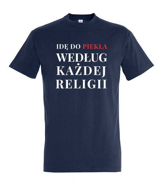 Koszulka z nadrukiem - Idę do piekła według każdej religii