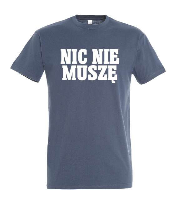 Koszulka z nadrukiem - Nic Nie Muszę 3XL-5XL