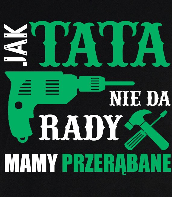 T-shirt - Jak Tata Nie Da Rady