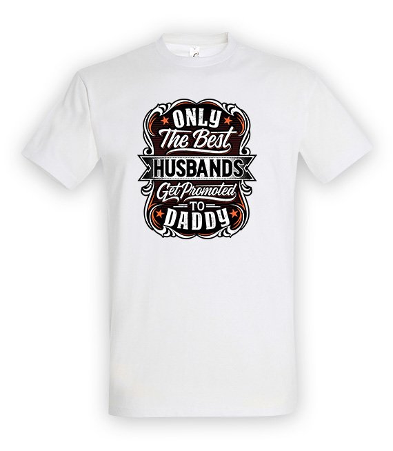 T-shirt - ONLY THE BEST HUSBAND GET PROMOTES TO DADDY