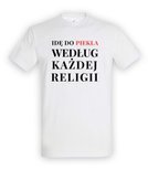 Koszulka męska 3XL-5XL  - Idę do piekła według każdej religii