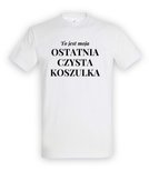 Koszulka męska 3XL-5XL  - To jest moja ostatnia czysta koszulka