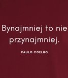 Koszulka z nadrukiem - Bynajmniej to nie przynajmniej - POULO COELHO