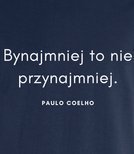 Koszulka z nadrukiem - Bynajmniej to nie przynajmniej - POULO COELHO