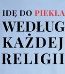 Koszulka z nadrukiem - Idę do piekła według każdej religii