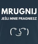 Koszulka z nadrukiem - Mrugnij jeśli mnie pragniesz