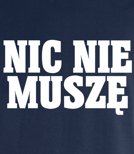 Koszulka z nadrukiem - Nic Nie Muszę 