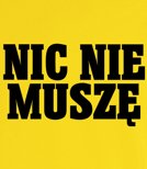 Koszulka z nadrukiem - Nic Nie Muszę 