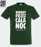 Koszulka z nadrukiem - WIERNY PRZEZ CAŁĄ NOC (chorzy.com)