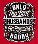 T-shirt - ONLY THE BEST HUSBAND GET PROMOTES TO DADDY