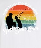 T-shirt - born to fish forced to work